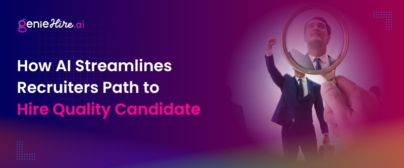 How AI Streamlines Recruiters Path to Hire Quality Candidate